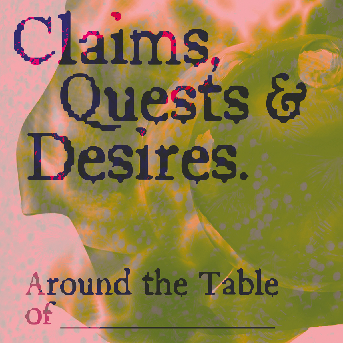 Claims, Quests & Desires. Around the Table of Queer and Feminist Curating.